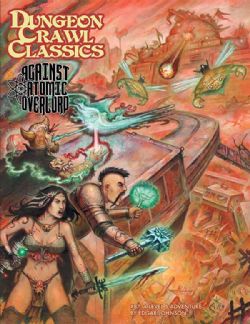 DUNGEON CRAWL CLASSICS -  AGAINST THE ATOMIC OVERLORD (ANGLAIS) -  AVENTURE DCC RPG