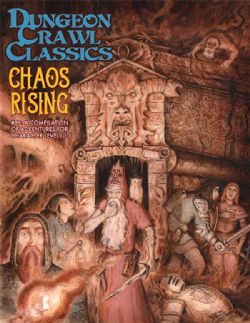 DUNGEON CRAWL CLASSICS -  CHAOS RISING (ANGLAIS) -  AVENTURE DCC RPG