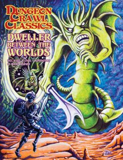 DUNGEON CRAWL CLASSICS -  DWELLER BETWEEN THE WORLDS (ANGLAIS) 102