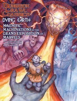 DUNGEON CRAWL CLASSICS -  DYING EARTH: MAGNIFIC MACHINATIONS AT THE GREAT EXPOSITION OF MARVELS (ANGLAIS) -  AVENTURE DCC RPG