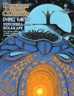 DUNGEON CRAWL CLASSICS -  DYING EARTH: PENUMBRA OF THE POLAR APE (ANGLAIS) -  AVENTURE DCC RPG
