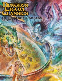 DUNGEON CRAWL CLASSICS -  EN FORGEANT L'ANNEAU SPECTRAL... : UNE AVENTURE DE NIVEAU 4 (V.F.) 19