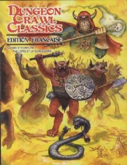 DUNGEON CRAWL CLASSICS -  GLOIRE ET FORTUNE PAR L'ÉPÉE ET LA SORCELLERIE (V.F.) -  AVENTURE 01