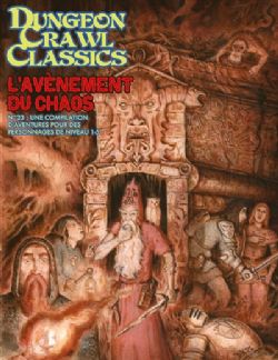 DUNGEON CRAWL CLASSICS -  L'AVÈNEMENT DU CHAOS : UNE COMPILATION D'AVENTURES POUR DES PERSONNAGES DE NIVEAU 1-5 (V.F.) -  AVENTURE 23