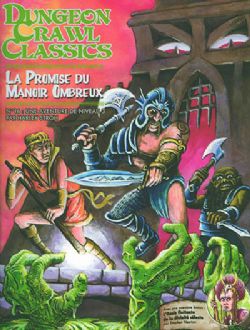 DUNGEON CRAWL CLASSICS -  LA PROMISE DU MANOIR OMBREUX (V.F.) -  AVENTURE 16