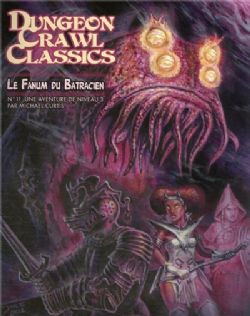 DUNGEON CRAWL CLASSICS -  LE FANUM DE BATRACIEN (V.F.) -  AVENTURE 11