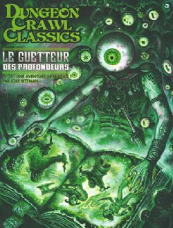 DUNGEON CRAWL CLASSICS -  LE GUETTEUR DES PROFONDEURS (V.F.) -  AVENTURE 15
