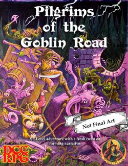 DUNGEON CRAWL CLASSICS -  PILGRIMS OF THE GOBLIN ROAD (ANGLAIS) -  AVENTURE DCC RPG