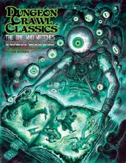 DUNGEON CRAWL CLASSICS -  THE ONE WHO WATCHES FROM BELOW (ANGLAIS)