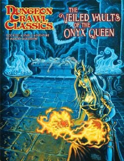 DUNGEON CRAWL CLASSICS -  THE VEILED VAULTS OF THE ONYX QUEEN (ANGLAIS) 101