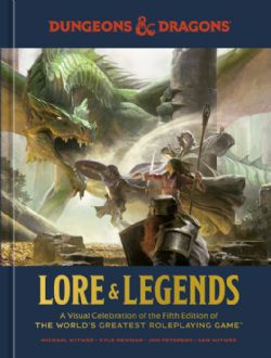 DUNGEONS & DRAGONS -  A VISUAL CELEBRATION OF THE FIFTH EDITION OF THE WORLD'S GREATEST ROLEPLAYING GAME - LORE & LEGENDS (ANGLAIS)