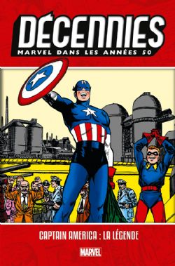 DÉCENNIES -  MARVEL DANS LES ANNÉES 50, CAPTAIN AMERICA : LA LÉGENDE