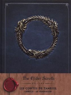 ELDER SCROLLS -  LA TRADITION -  ELDER SCROLLS ONLINE: LES CONTES DE TAMRIEL 02