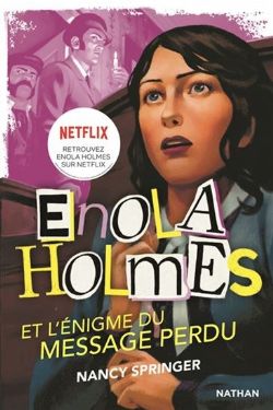 ENOLA HOLMES -  ET L'ÉNIGME DU MESSAGE PERDU (FORMAT DE POCHE) (V.F.) -  LES ENQUÊTES D'ENOLA HOLMES 05
