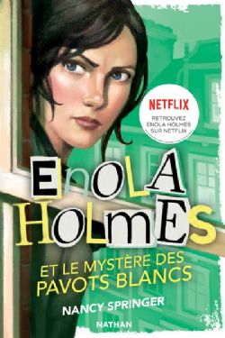 ENOLA HOLMES -  LE MYSTÈRE DES PAVOTS BLANCS (FORMAT DE POCHE) (V.F.) -  LES ENQUÊTES D'ENOLA HOLMES 03