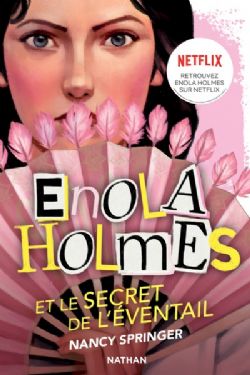 ENOLA HOLMES -  LE SECRET DE L'ÉVENTAIL (FORMAT DE POCHE) (V.F.) -  LES ENQUÊTES D'ENOLA HOLMES 04