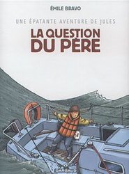 EPATANTE AVENTURE DE JULES, UNE -  LA QUESTION DU PÈRE 05