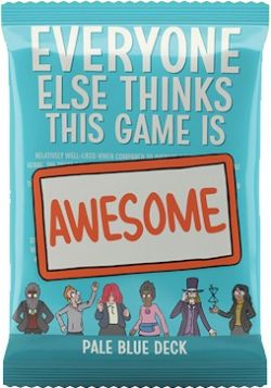 EVERYONE ELSE THINKS THIS GAME IS AWESOME -  EXTENSION DE PONT BLEU PÂLE (ANGLAIS)