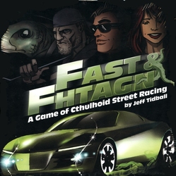 FAST & FHTAGN -  FAST & FHTAGN - A GAME OF CTHULHOID STREET RACING