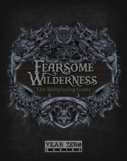 FEARSOME WILDERNESS: THE RPG -  LIVRE DE BASE (ANGLAIS) -  RÈGLE DE BASE YEAR ZERO ENGINE