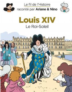 FIL DE L'HISTOIRE, LE -  LOUIS XIV : LE ROI-SOLEIL 08