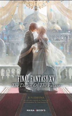 FINAL FANTASY -  THE DAWN OF THE FUTURE (V.F.) -  FINAL FANTASY XV