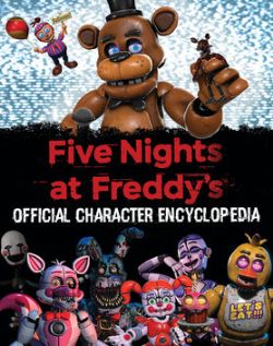 FIVE NIGHTS AT FREDDY'S -  OFFICIAL CHARACTER ENCYCLOPEDIA (V.A.)