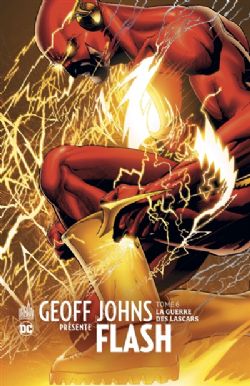 FLASH -  LA GUERRE DES LASCARS (V.F.) -  GEOFF JOHNS PRESENTE FLASH 06