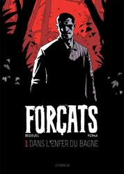 FORÇATS -  DANS L'ENFER DU BAGNE 01