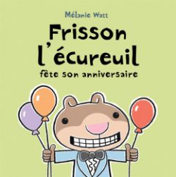 FRISSON L'ÉCUREUIL -  FÊTE SON ANNIVERSAIRE -  LES AVENTURES DE FRISSON L'ÉCUREUIL