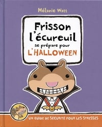 FRISSON L'ÉCUREUIL -  SE PRÉPARE POUR L'HALLOWEEN (V.F.) -  FRISSON L'ÉCUREUIL UN GUIDE POUR LES STRESSÉS