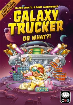 GALAXY TRUCKER -  DO WHAT?! (ANGLAIS)