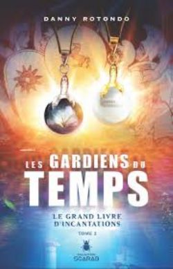 GARDIENS DU TEMPS, LES -  LE GRAND LIVRE D'INCANTATIONS 02
