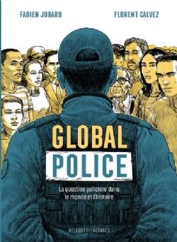 GLOBAL POLICE -  LA QUESTION POLICIÈRE DANS LE MONDE ET L'HISTOIRE (V.F.)