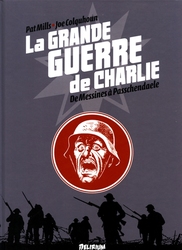 GRANDE GUERRE DE CHARLIE, LA -  DE MESSINES À PASSCHENDAELE 06