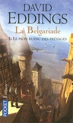 GRANDE GUERRE DES DIEUX, LA -  LE PION BLANC DES PRESAGES 1 -  LA BELGARIADE 05