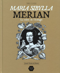 GRANDS DESTINS DE FEMMES -  MARIA SIBYLLA MERIAN: LA MÈRE DE L'ÉCOLOGIE 06