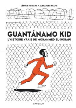 GUANTANAMO KID -  L'HISTOIRE VRAIE DE MOHAMMED EL-GORANI - FORMAT DE POCHE (V.F.)