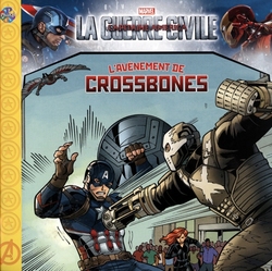 GUERRE CIVILE, LA -  L'AVÈNEMENT DE CROSSBONES -  CAPITAINE AMERICA