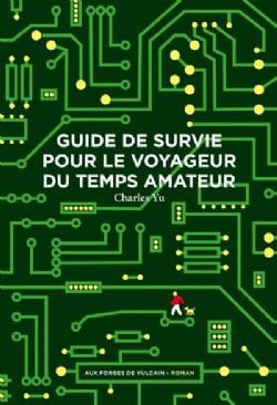 GUIDE DE SURVIE POUR LE VOYAGEUR DU TEMPS AMATEUR -  (V.F.)