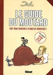 GUIDE DU MOUTARD, LE -  TOUT POUR SURVIVRE À 9 MOIS DE GROSSES!