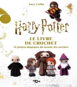 HARRY POTTER -  LE LIVRE DE CROCHET : 14 PROJETS MAGIQUES DU MONDE DES SORCIERS (V.F.)