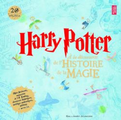 HARRY POTTER -  À LA DÉCOUVERTE DE L'HISTOIRE DE LA MAGIE (V.F.)