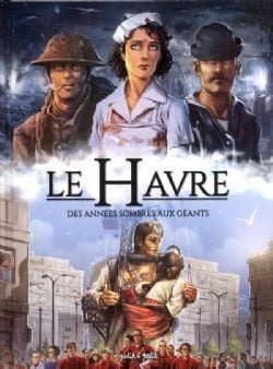 HAVRE, LE -  DES ANNÉES SOMBRES AUX GÉANTS 02