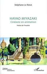 HAYAO MIYAZAKI -  CINEASTE EN ANIMATION : POESIE DE L'INSOLITE