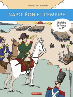 HISTOIRE DE FRANCE EN BD, L' -  NAPOLÉON ET L'EMPIRE