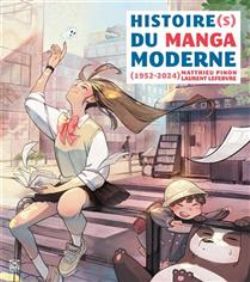HISTOIRE(S) DU MANGA MODERNE : 1952-2024 -  (V.F.)