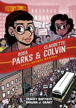 HISTORY COMICS -  ROSA PARKS & CLAUDETTE COLVIN: CIVIL RIGHTS HEROES (V.A.)