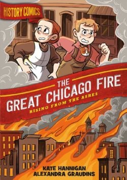 HISTORY COMICS -  THE GREAT CHICAGO FIRE: RISING FROM THE ASHES (V.A.)