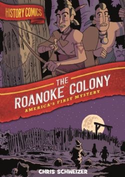 HISTORY COMICS -  THE ROANOKE COLONY: AMERICA'S FIRST MYSTERY (V.A.)